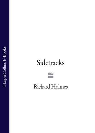 Richard  Holmes. Sidetracks