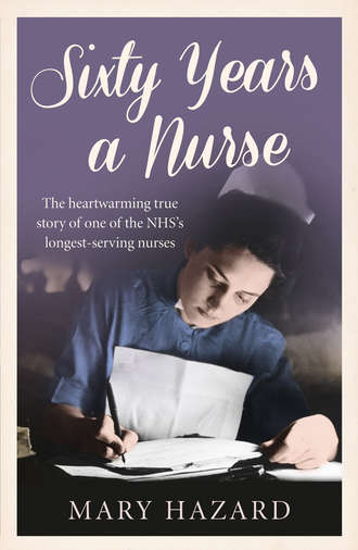 Mary  Hazard. Sixty Years a Nurse