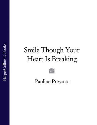 Pauline Prescott. Smile Though Your Heart Is Breaking