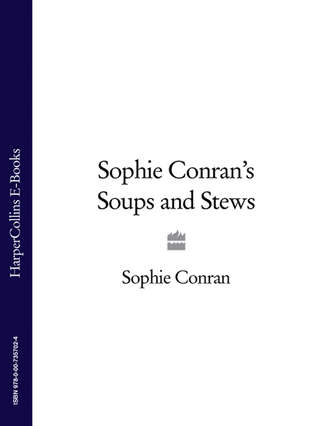 Sophie Conran. Sophie Conran’s Soups and Stews