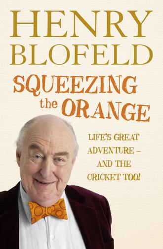 Henry  Blofeld. Squeezing the Orange