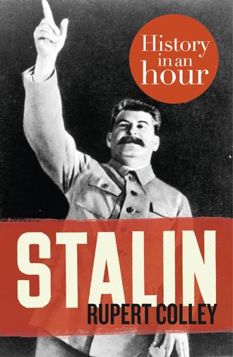 Rupert  Colley. Stalin: History in an Hour