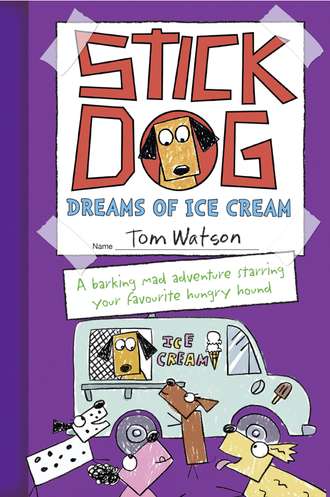 Tom  Watson. Stick Dog Dreams of Ice Cream