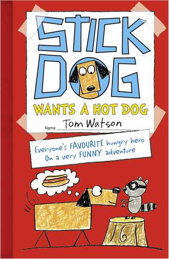 Tom  Watson. Stick Dog Wants a Hot Dog