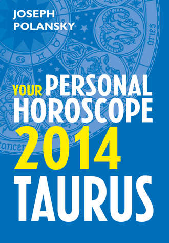 Joseph Polansky. Taurus 2014: Your Personal Horoscope