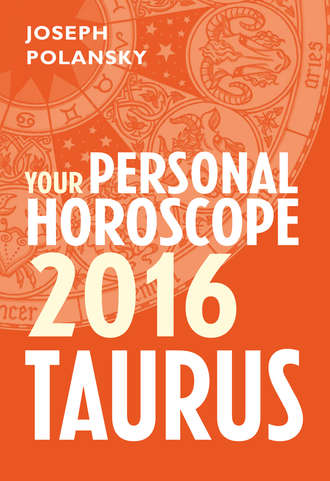 Joseph Polansky. Taurus 2016: Your Personal Horoscope