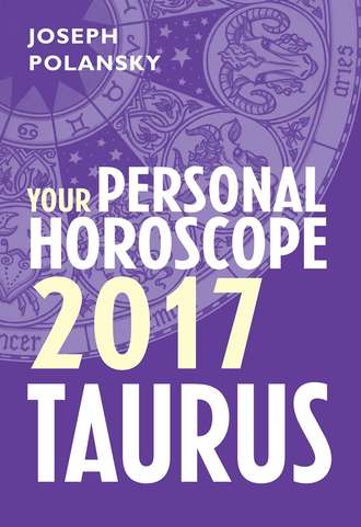 Joseph Polansky. Taurus 2017: Your Personal Horoscope