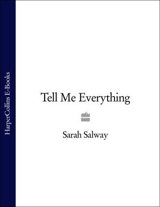 Sarah  Salway. Tell Me Everything