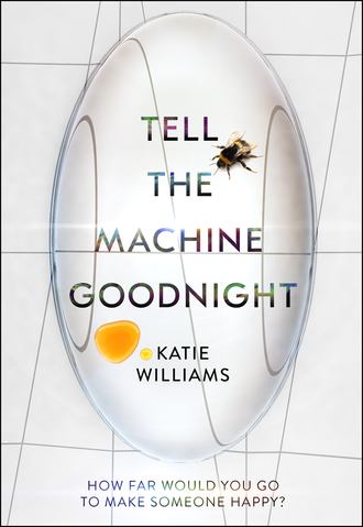 Katie  Williams. Tell the Machine Goodnight