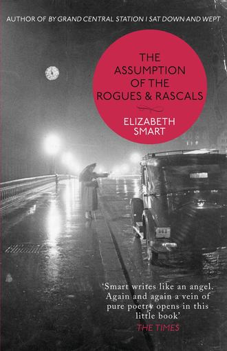 Elizabeth  Smart. The Assumption of the Rogues & Rascals