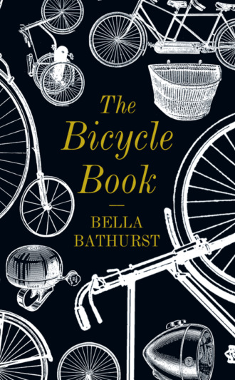 Bella  Bathurst. The Bicycle Book