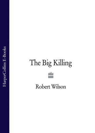 Robert Thomas Wilson. The Big Killing