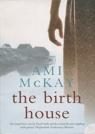 Ami  McKay. The Birth House