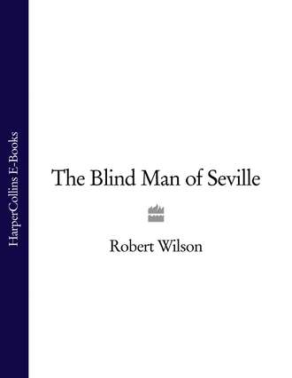 Robert Thomas Wilson. The Blind Man of Seville