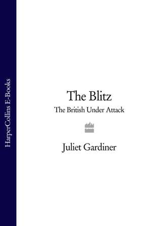Juliet  Gardiner. The Blitz: The British Under Attack