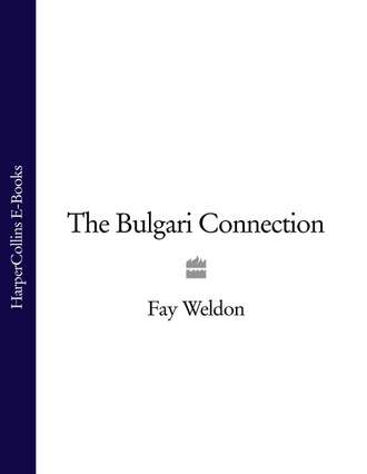 Fay  Weldon. The Bulgari Connection