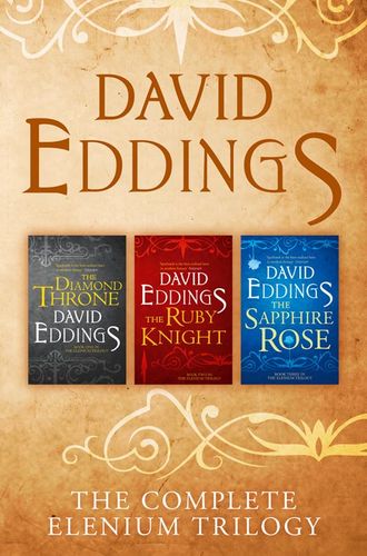 David  Eddings. The Complete Elenium Trilogy: The Diamond Throne, The Ruby Knight, The Sapphire Rose