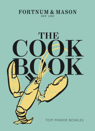 Tom Bowles Parker. The Cook Book: Fortnum & Mason