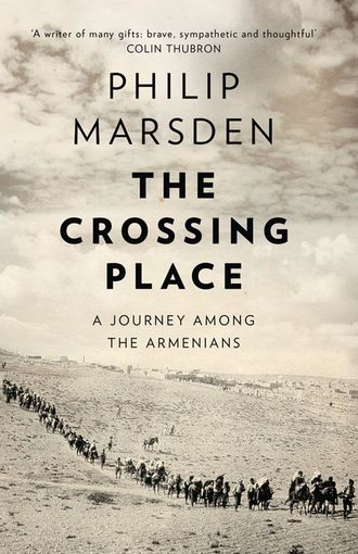 Philip  Marsden. The Crossing Place: A Journey among the Armenians
