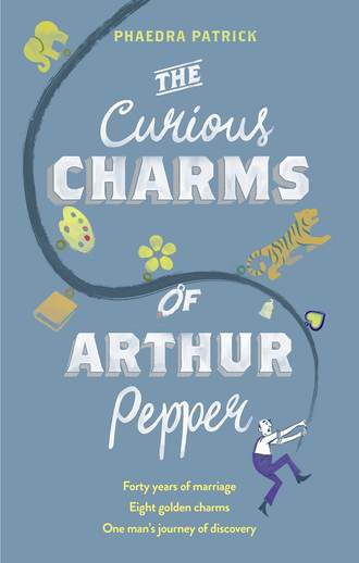 Phaedra  Patrick. The Curious Charms Of Arthur Pepper