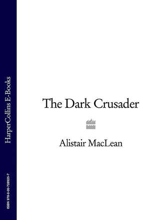 Alistair MacLean. The Dark Crusader