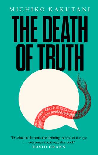 Michiko Kakutani. The Death of Truth