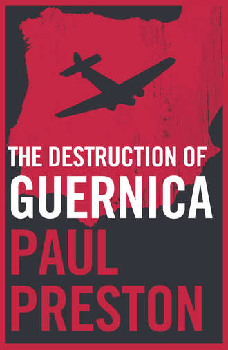 Paul  Preston. The Destruction of Guernica