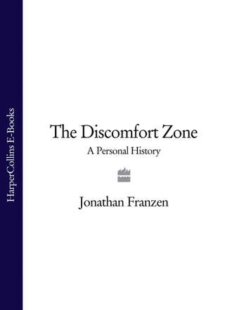 Джонатан Франзен. The Discomfort Zone: A Personal History