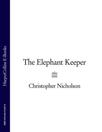 Christopher  Nicholson. The Elephant Keeper