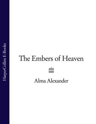 Alma  Alexander. The Embers of Heaven