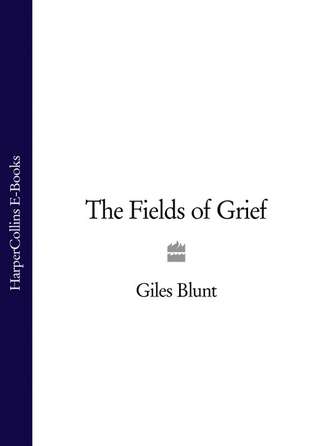 Giles  Blunt. The Fields of Grief