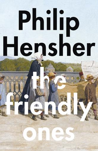 Philip  Hensher. The Friendly Ones