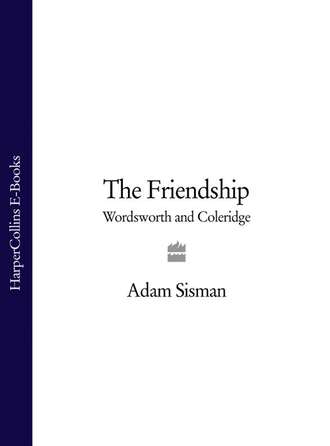 Adam  Sisman. The Friendship: Wordsworth and Coleridge
