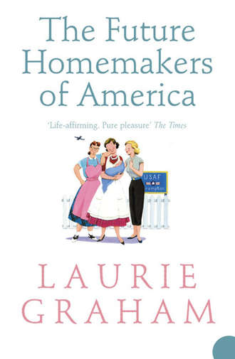 Laurie  Graham. The Future Homemakers of America