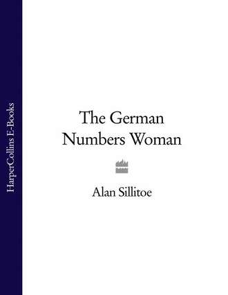Alan  Sillitoe. The German Numbers Woman