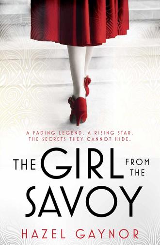 Hazel  Gaynor. The Girl From The Savoy