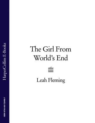 Leah  Fleming. The Girl From World’s End