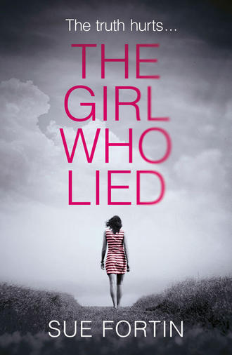 Sue  Fortin. The Girl Who Lied: The bestselling psychological drama