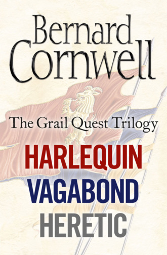 Bernard Cornwell. The Grail Quest Books 1-3: Harlequin, Vagabond, Heretic