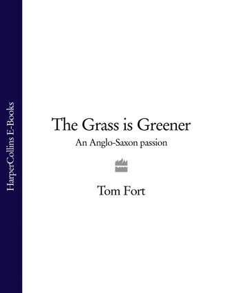 Tom  Fort. The Grass is Greener: An Anglo-Saxon Passion