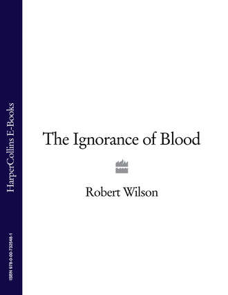 Robert Thomas Wilson. The Ignorance of Blood