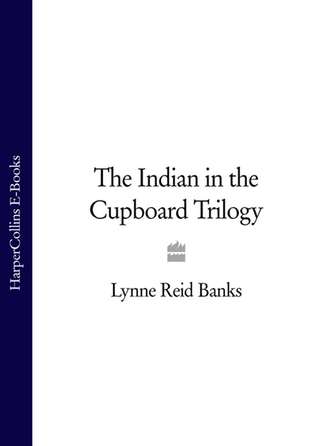 Lynne Banks Reid. The Indian in the Cupboard Trilogy