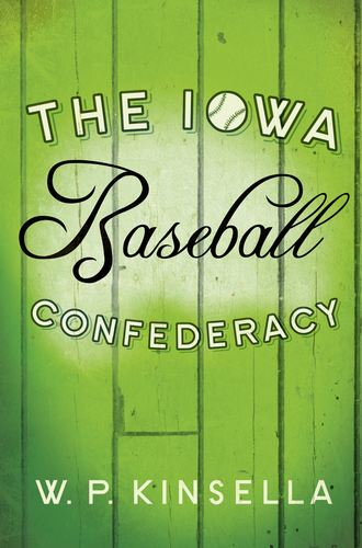 W. Kinsella P.. The Iowa Baseball Confederacy
