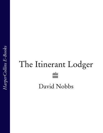 The Itinerant Lodger. David  Nobbs