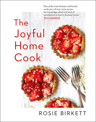 Rosie Birkett. The Joyful Home Cook