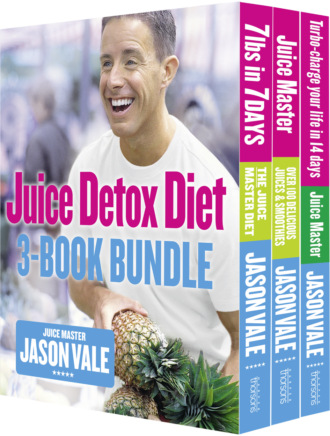 Jason Vale. The Juice Detox Diet 3-Book Collection