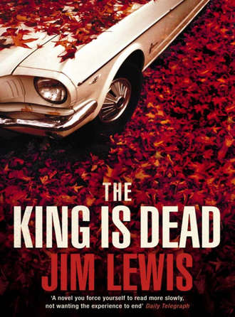 Jim  Lewis. The King is Dead