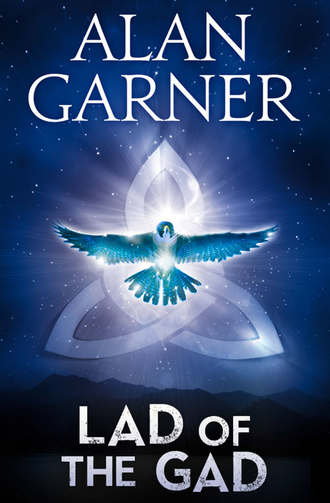 Alan Garner. The Lad Of The Gad