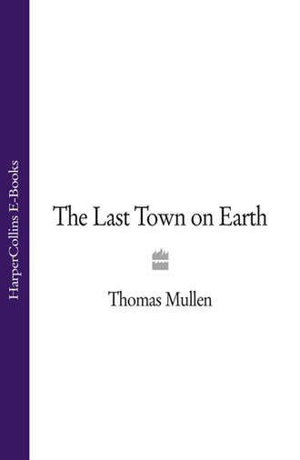 Thomas  Mullen. The Last Town on Earth