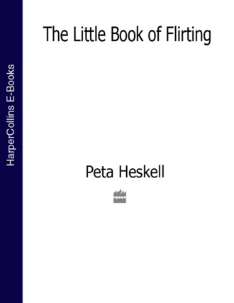 Peta  Heskell. The Little Book of Flirting